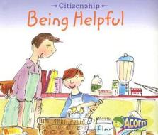 Being Helpful di Cassie Mayer edito da Heinemann Educational Books