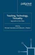 Teaching, Technology, Textuality di Michael Hanrahan edito da Palgrave Macmillan