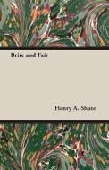 Brite and Fair di Henry A. Shute edito da Duff Press