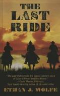 The Last Ride di Ethan J. Wolfe edito da Thorndike Press