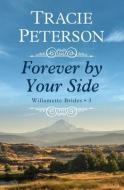 Forever by Your Side di Tracie Peterson edito da THORNDIKE PR