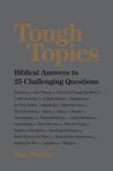 Tough Topics: Biblical Answers to 25 Challenging Questions di Sam Storms edito da CROSSWAY BOOKS