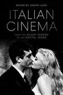 Italian Cinema from the Silent Screen to the Digital Image edito da BLOOMSBURY ACADEMIC