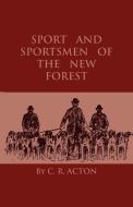Sport And Sportsmen Of The New Forest di C. R. Acton edito da READ BOOKS