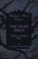 The Dead Smile (Fantasy and Horror Classics) di F. Marion Crawford edito da Read Books