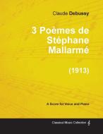 3 Poèmes de Stéphane Mallarmé - For Voice and Piano (1913) di Claude Debussy edito da Bartlet Press