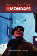 Twenty-Four Years of Mondays di Nathaniel Papahawk Goldberg edito da Xlibris