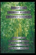 Tropical Forest Plant Ecophysiology di Robin L. Chazdon, Stephen S. Mulkey, Alan P. Smith edito da Springer US