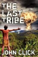 The Last Tribe di John Click edito da Createspace