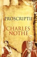 Proscriptii di MR Charles G. Nothe edito da Createspace