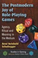 The Postmodern Joy of Role-Playing Games di Rene Reinhold Schallegger edito da McFarland