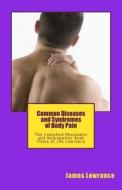 Common Diseases and Syndromes of Body Pain: The Compiled Rheumatic and Neuropathic Book Titles of Jim Lowrance di James M. Lowrance edito da Createspace