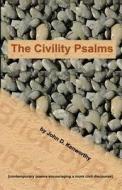 The Civility Psalms: [Contemporary Poems Encouraging a More Civil Discourse] di John D. Kenworthy edito da Createspace