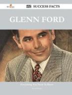 Glenn Ford 172 Success Facts - Everything You Need to Know about Glenn Ford di Russell Marks edito da Emereo Publishing
