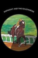 Midnight and the Racehorse di Connie Peck edito da Createspace