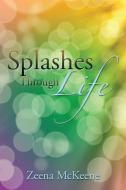 Splashes Through Life di Zeena McKeene edito da Xlibris