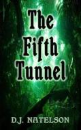 The Fifth Tunnel di D. J. Natelson edito da Createspace