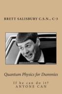 Quantum Physics for Dummies di Brett Salisbury edito da Createspace