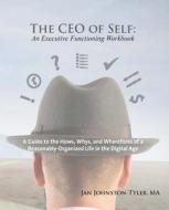 The CEO of Self: An Executive Functioning Workbook di Jan Johnston-Tyler Ma edito da Createspace