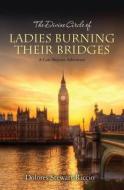 The Divine Circle of Ladies Burning Their Bridges: A Cass Shipton Adventure di Dolores Stewart Riccio edito da Createspace