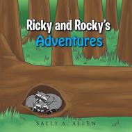 Ricky and Rocky's Adventures di Sally A. Allen edito da Xlibris