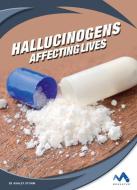 Hallucinogens: Affecting Lives di Ashley Storm edito da MOMENTUM
