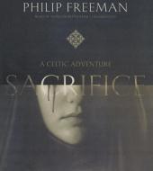 Sacrifice: A Celtic Adventure di Philip Freeman edito da Pegasus Books