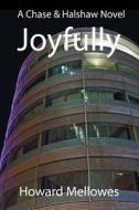 Joyfully: Chase & Halshaw #4 di Howard Mellowes edito da Createspace