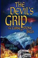 The Devil's Grip: The Curse of Stone Falls di Steven Swaks edito da Createspace