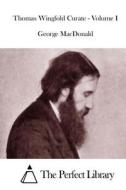 Thomas Wingfold Curate - Volume I di George MacDonald edito da Createspace