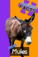 Fantastic Facts about Mules: Illustrated Fun Learning for Kids di Miles Merchant edito da Createspace
