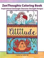 Zenthoughts Coloring Book: Inspirational Zentangle Character Strength Designs di Renee Jain edito da Createspace