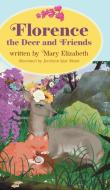 Florence the Deer and Friends di Mary Elizabeth edito da FriesenPress