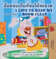 I Love to Keep My Room Clean (Thai English Bilingual Book for Kids) di Shelley Admont, Kidkiddos Books edito da KidKiddos Books Ltd.