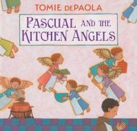 Pascual and the Kitchen Angels di Tomie Depaola edito da SIMON & SCHUSTER BOOKS YOU
