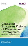 Changing European Visions of Disaster and Development: Rekindling Faust's Humanism di Vanessa Pupavac, Mladen Pupavac edito da ROWMAN & LITTLEFIELD