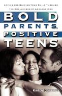 Bold Parents, Positive Teens di Dockrey edito da Waterbrook Press