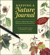 Keeping a Nature Journal: Discover a Whole New Way of Seeing the World Around You di Clare Walker Leslie, Charles E. Roth edito da STOREY PUB