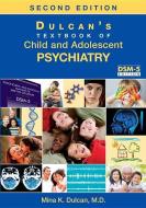 Dulcan's Textbook of Child and Adolescent Psychiatry di Mina K. Dulcan edito da American Psychiatric Publishing