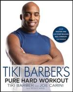 Tiki Barber's Pure Hard Workout di Tiki Barber, Joe Carini, Scott Hays edito da Gotham Books