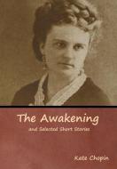 The Awakening and Selected Short Stories di Kate Chopin edito da Bibliotech Press