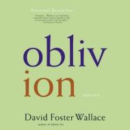 Oblivion di David Foster Wallace edito da Hachette Audio