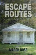 Escape Routes di Marsh Rose edito da LIGHTNING SOURCE INC