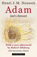 Adam: God's Beloved 25th Anniversary Edition with a New Afterword by Robert Ellsberg di Henri Nouwen edito da ORBIS BOOKS