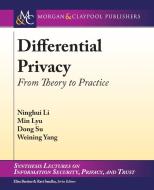 Differential Privacy di Ninghui Li, Min Lyu, Dong Su edito da Morgan & Claypool Publishers