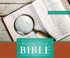 Know Your Bible Perpetual Calendar: 365 Days of Explanation and Inspiration from the Two-Million-Copy Bestseller di Paul Kent edito da Barbour Publishing