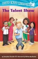 The Talent Show (Confetti Kids #11): (Confetti Kids)(Dive Into Reading) di Samantha Thornhill edito da LEE & LOW BOOKS INC