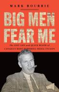 Big Men Fear Me di Mark Bourrie edito da BIBLIOASIS