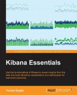 Kibana Essentials di Yuvraj Gupta edito da Packt Publishing