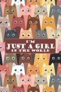 I'm Just a Girl in the World Journal: This Cute Colored Cats Feminist Notebook Makes a Great Way to Show the World That  di New Nomads Press edito da INDEPENDENTLY PUBLISHED